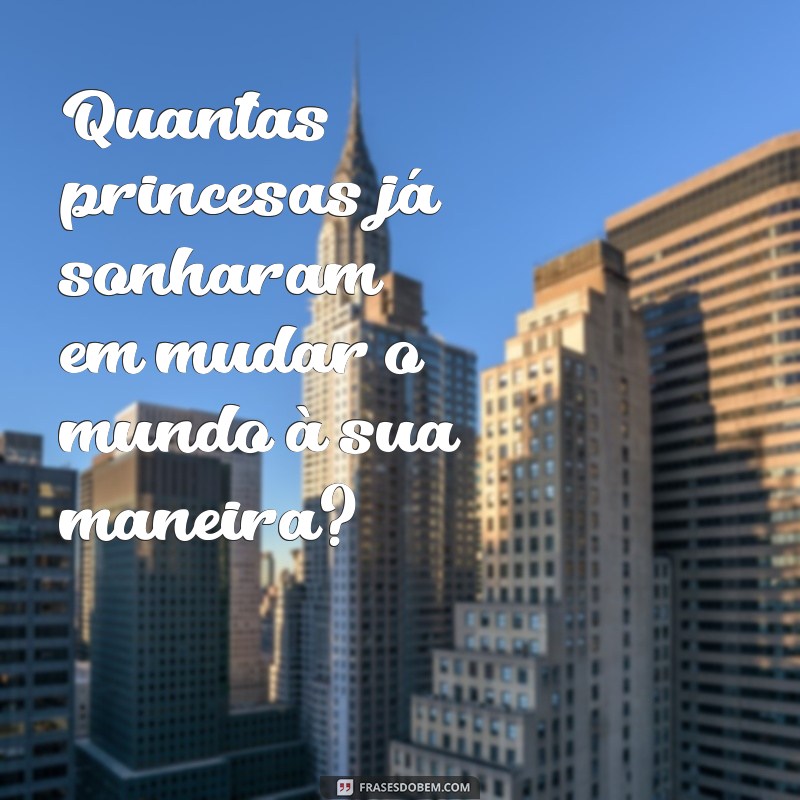 Descubra Quantas Princesas Existem no Mundo: Curiosidades e Fatos Fascinantes 