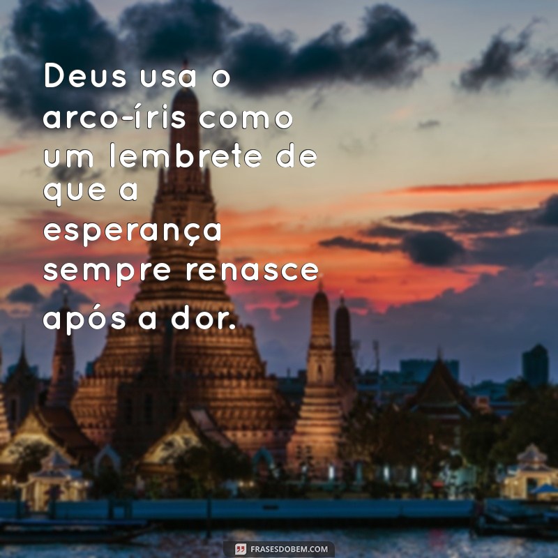 Frases Inspiradoras sobre Deus e o Arco-Íris: Mensagens de Esperança e Fé 