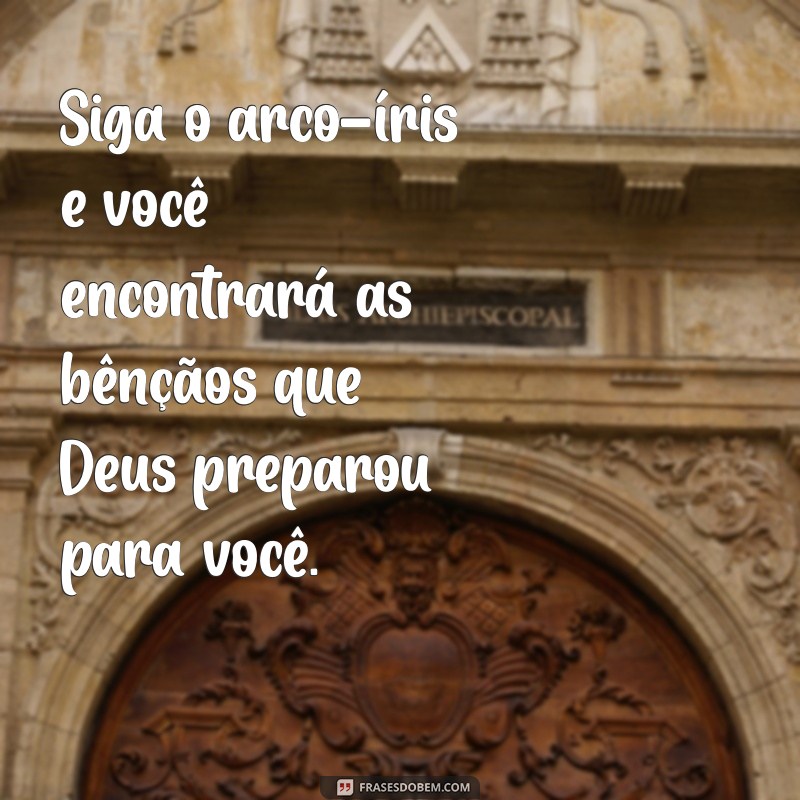 Frases Inspiradoras sobre Deus e o Arco-Íris: Mensagens de Esperança e Fé 