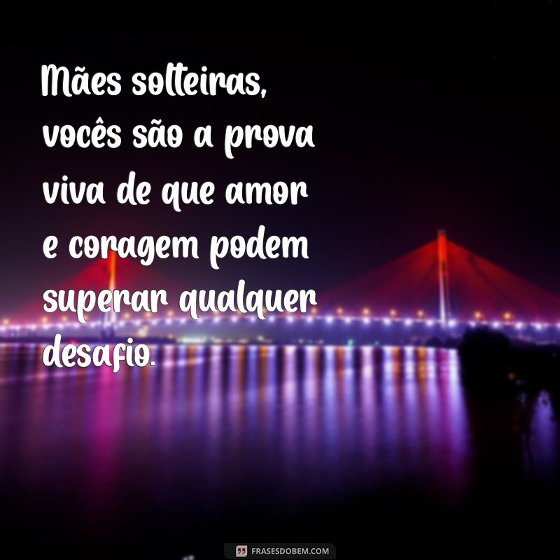 Frases Inspiradoras do Dia dos Pais para Mães Solteiras: Homenagens que Tocam o Coração 