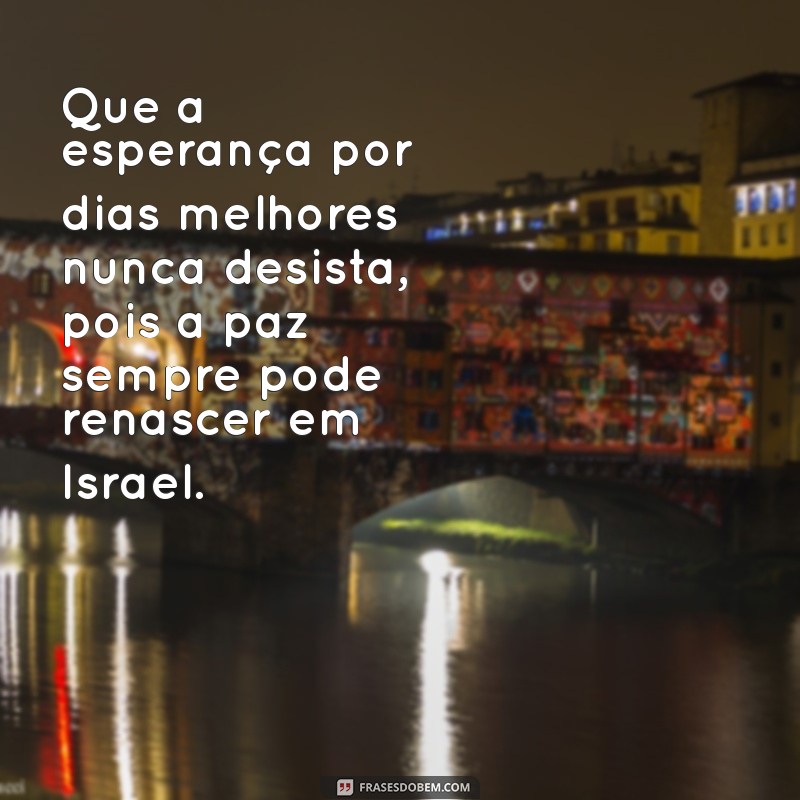 Frases Inspiradoras de Paz para Israel: Esperança e Unidade em Tempos Difíceis 