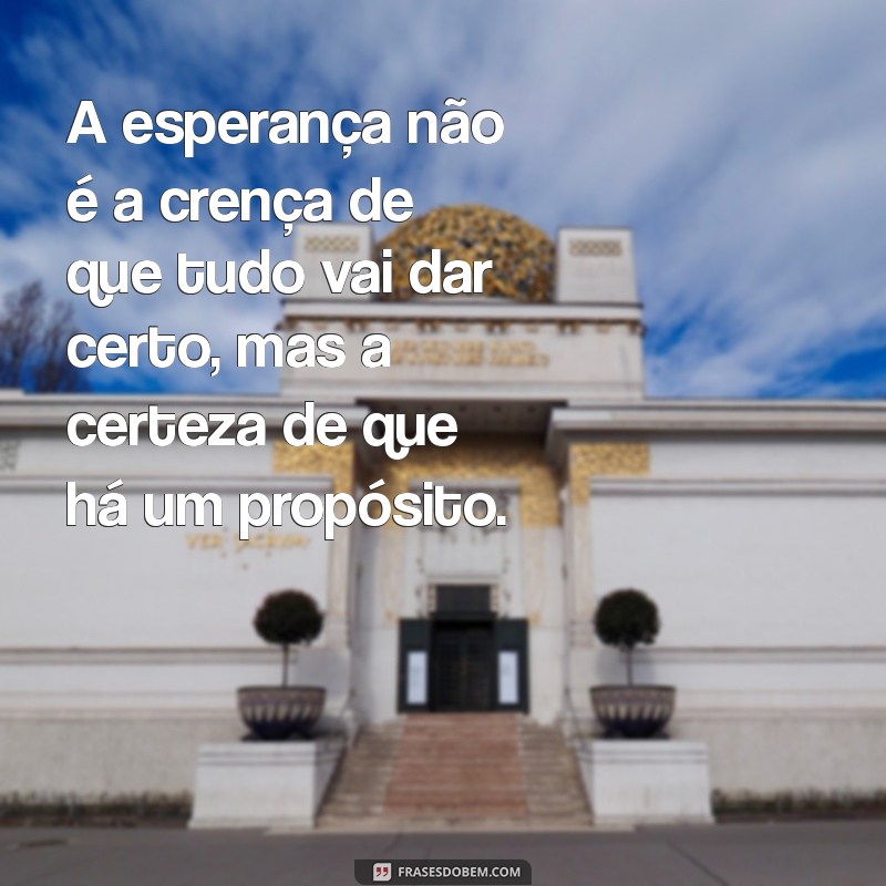 Frases Inspiradoras de Esperança e Fé para Renovar sua Alma 