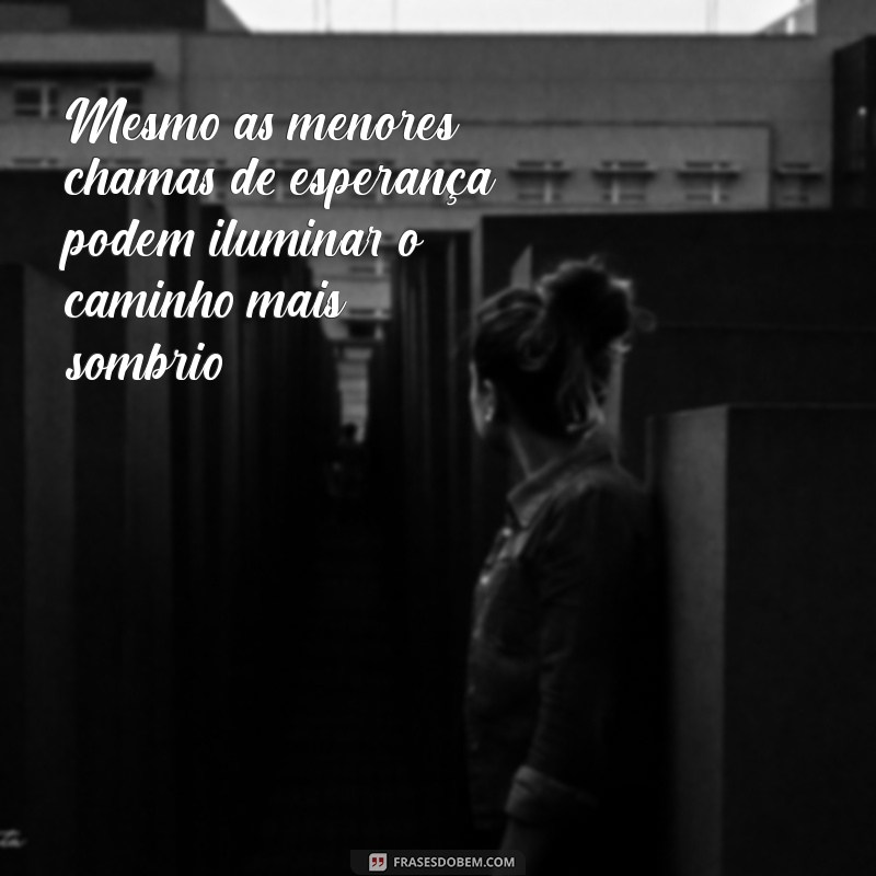 Frases Inspiradoras de Esperança e Fé para Renovar sua Alma 