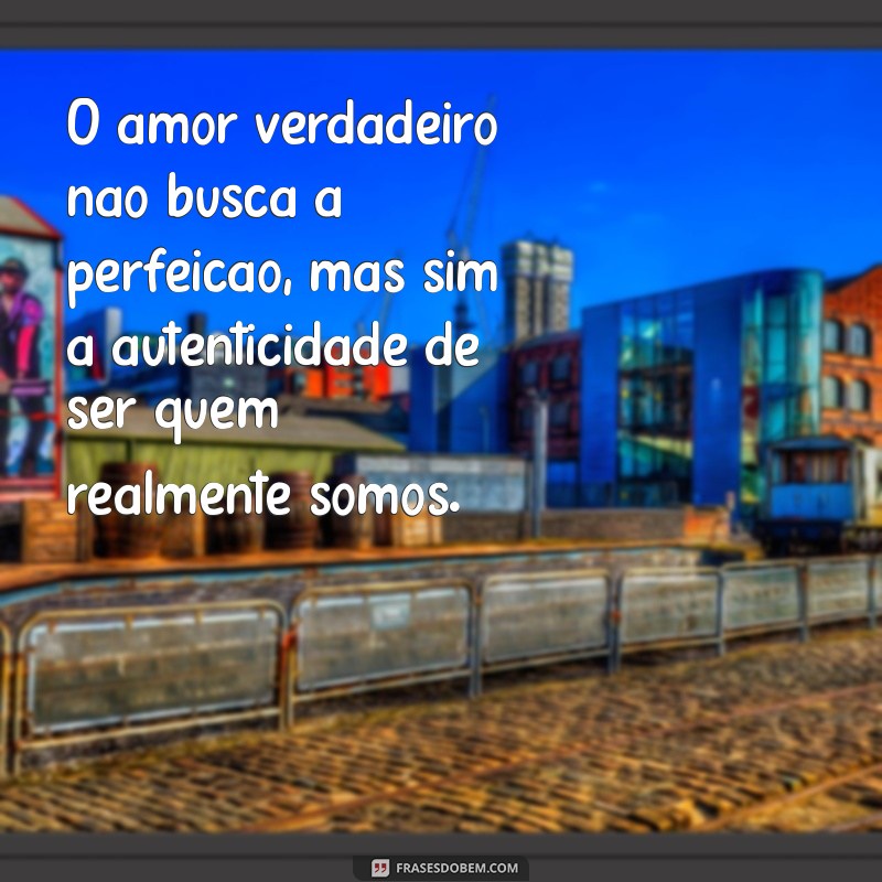 Descubra o Significado do Amor Verdadeiro: Mensagens Inspiradoras para o Coração 