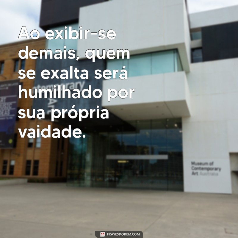 Por que a Humildade é a Chave: A Verdade por Trás do Provérbio Quem se Exalta Será Humilhado 