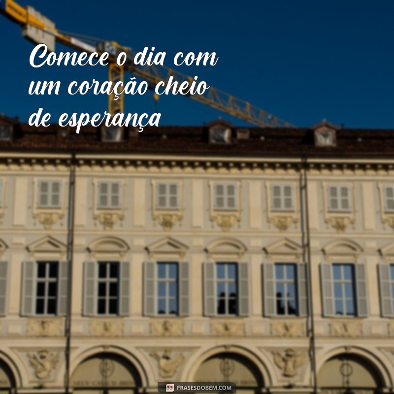 Frases Inspiradoras de Bom Dia para Status: Comece Seu Dia com Positividade 