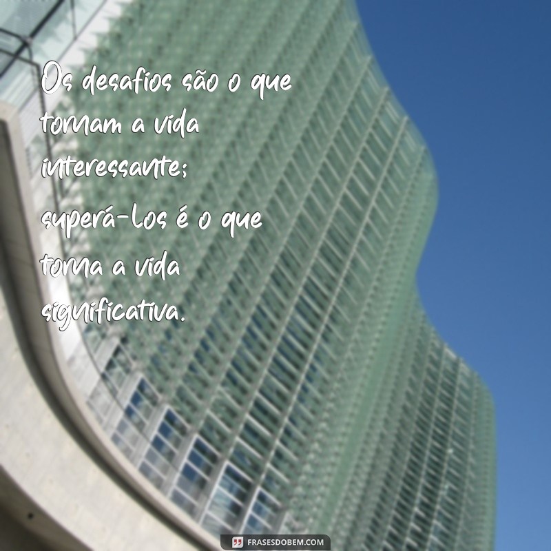 Frases Motivacionais Poderosas para Inspirar seu Dia 