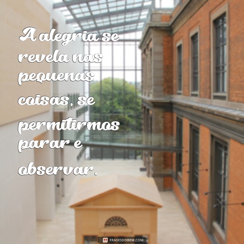 Frases Inspiradoras para Celebrar Momentos Felizes na Vida 