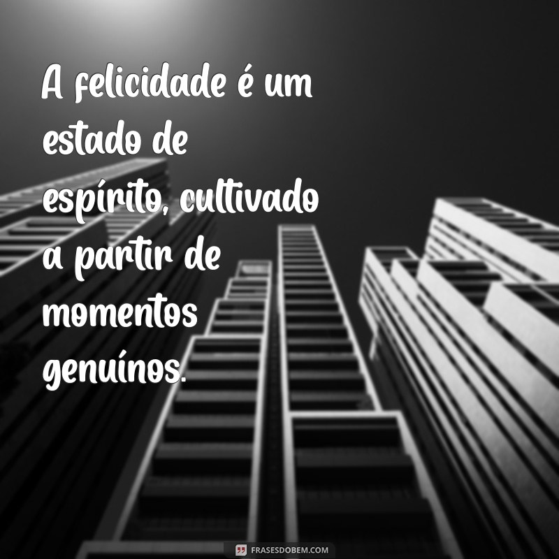 Frases Inspiradoras para Celebrar Momentos Felizes na Vida 