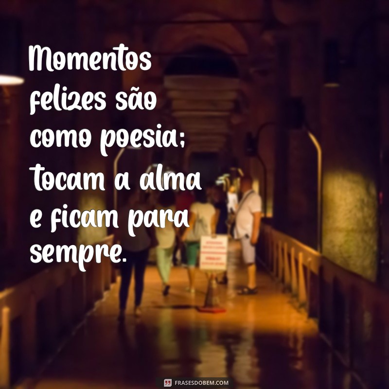 Frases Inspiradoras para Celebrar Momentos Felizes na Vida 