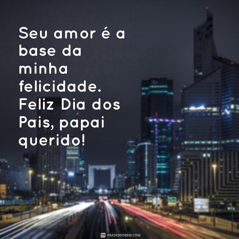 Frases Emocionantes para Celebrar o Dia dos Pais com Seu Pai 