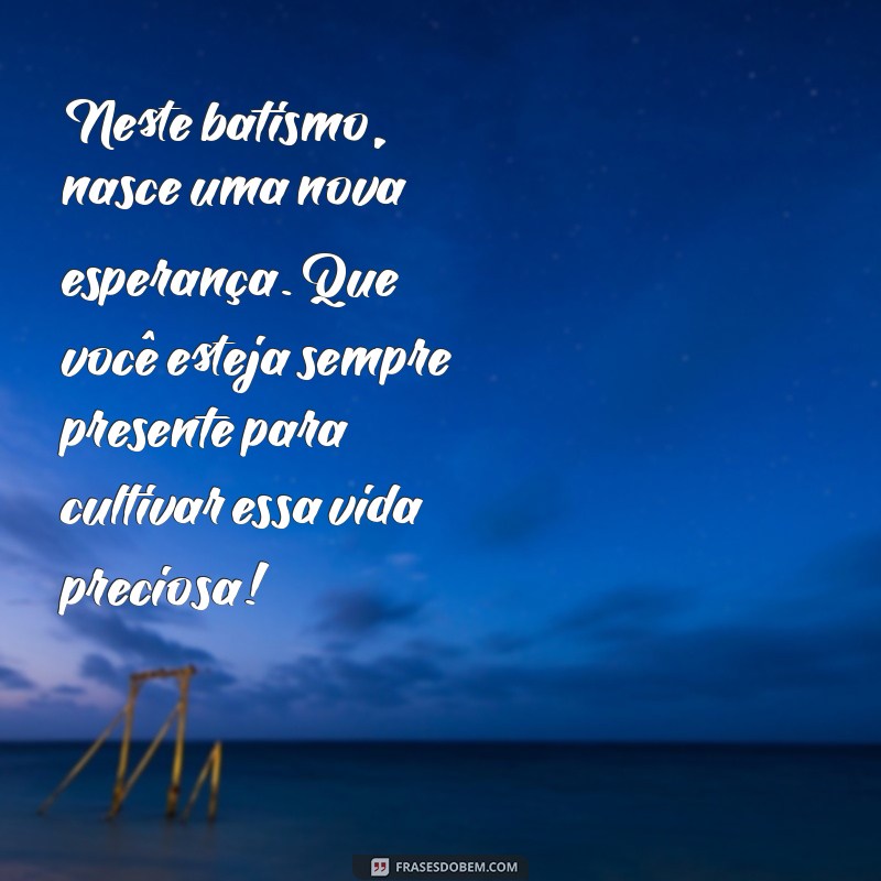 Mensagens Inspiradoras para Padrinhos de Batismo: Toques de Amor e Fé 