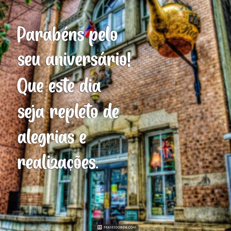 feliz aniversário colaborador Parabéns pelo seu aniversário! Que este dia seja repleto de alegrias e realizações.