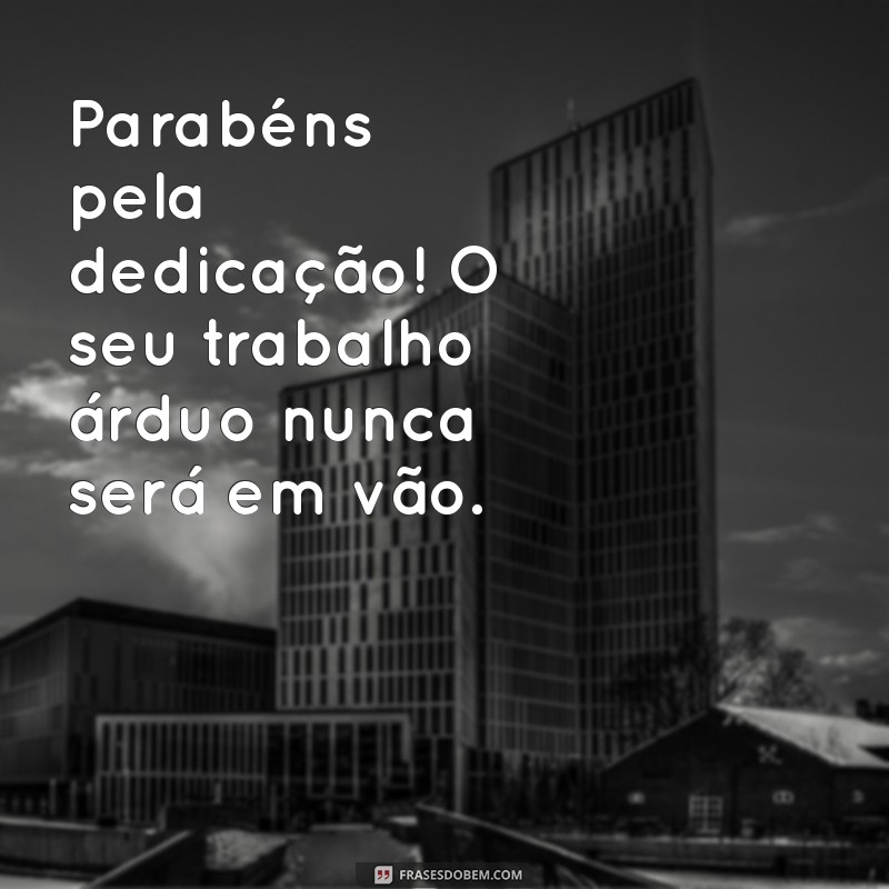 Como Reconhecer e Celebrar a Dedicação: Mensagens de Parabéns Inspiradoras 