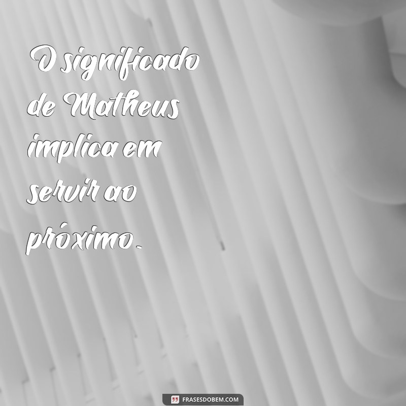 Descubra o Significado Bíblico de Matheus: Origem e Importância 