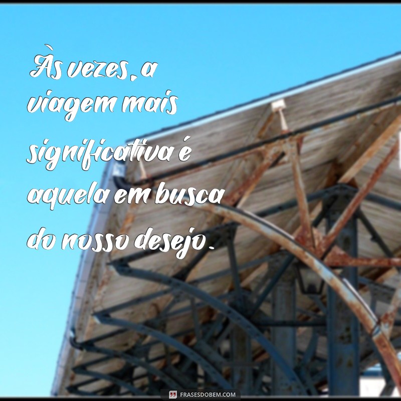 Frases Inspiradoras sobre Desejo: Desperte sua Paixão e Motivação 