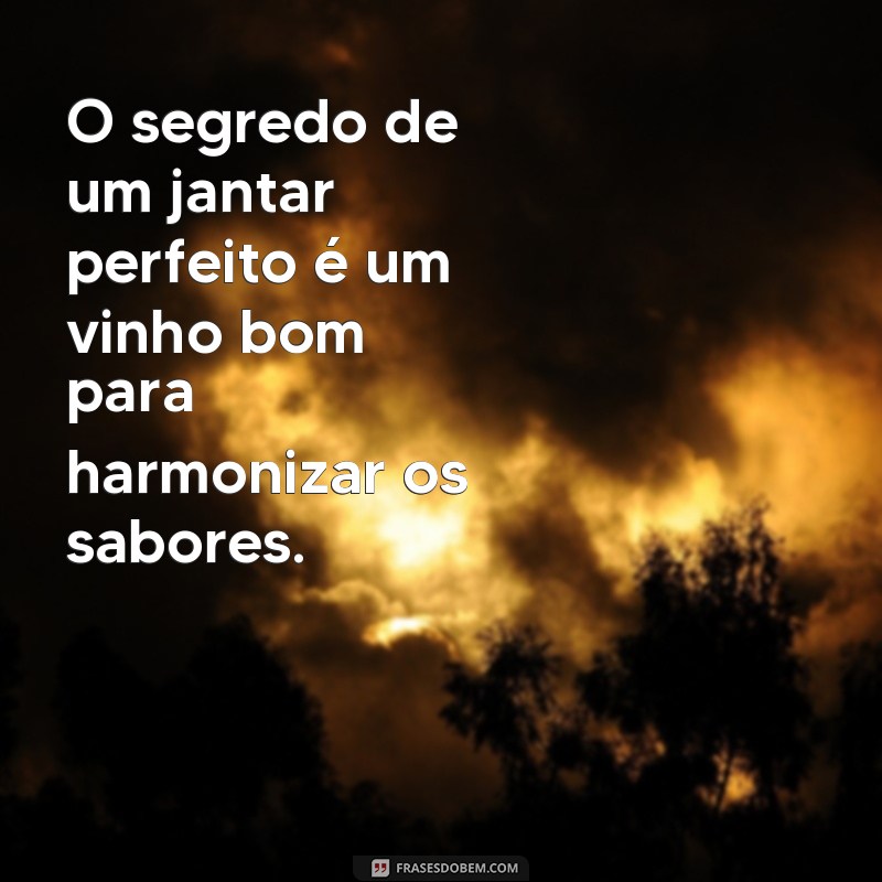 Descubra as melhores frases sobre vinho bom e brinde à vida! 