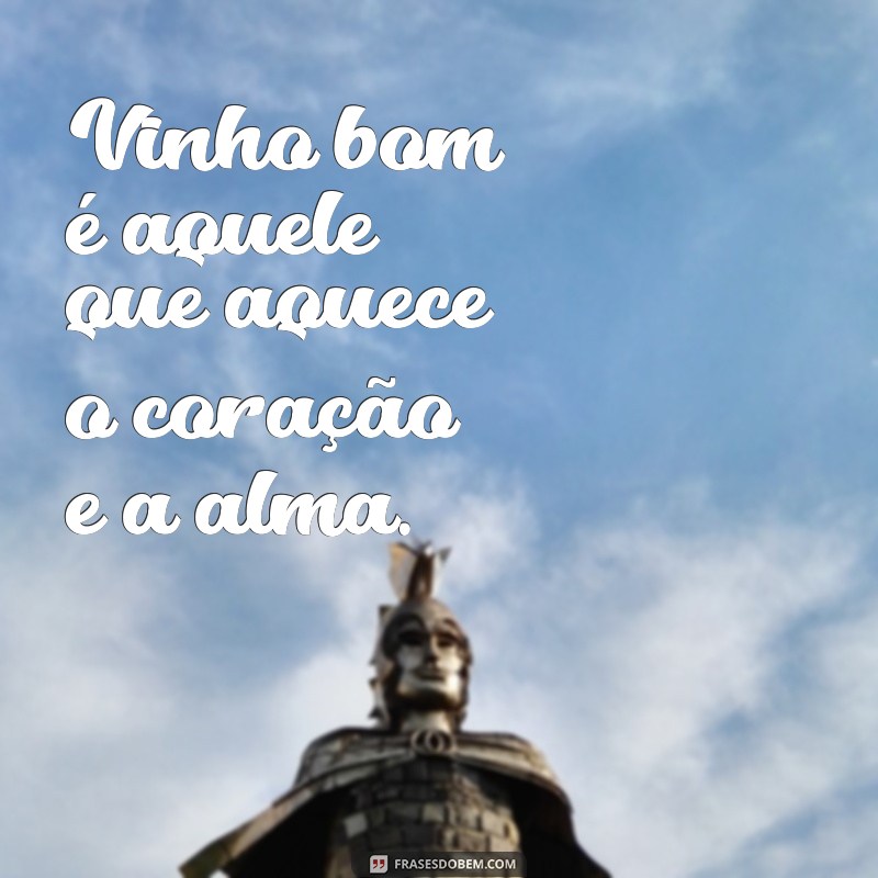 Descubra as melhores frases sobre vinho bom e brinde à vida! 