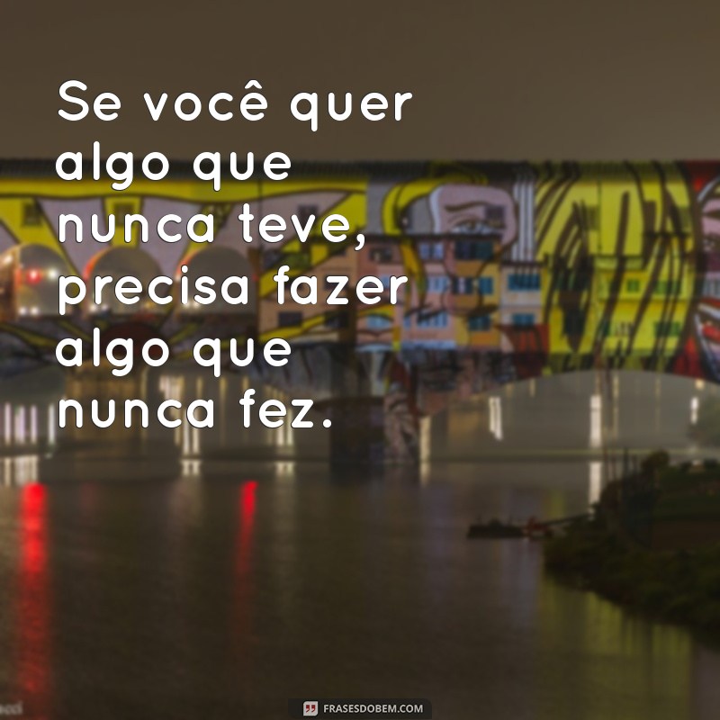 30 Frases Motivacionais para Transformar sua Vida e Impulsionar sua Motivação 