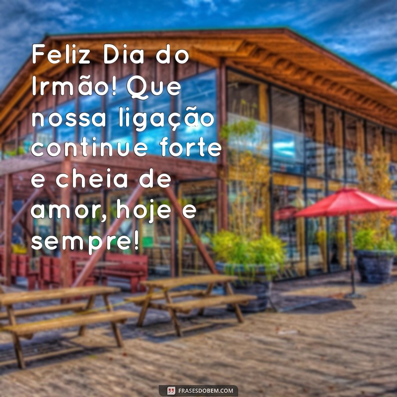 Mensagens Inspiradoras para Celebrar o Dia do Irmão 