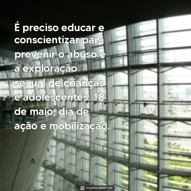 Descubra as melhores frases sobre o 18 de maio e inspire-se nesta data importante 