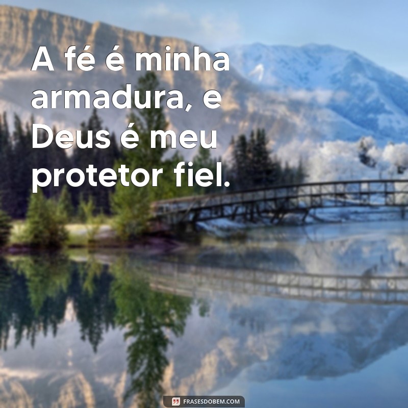 Frases Inspiradoras para Pedir a Proteção de Deus 