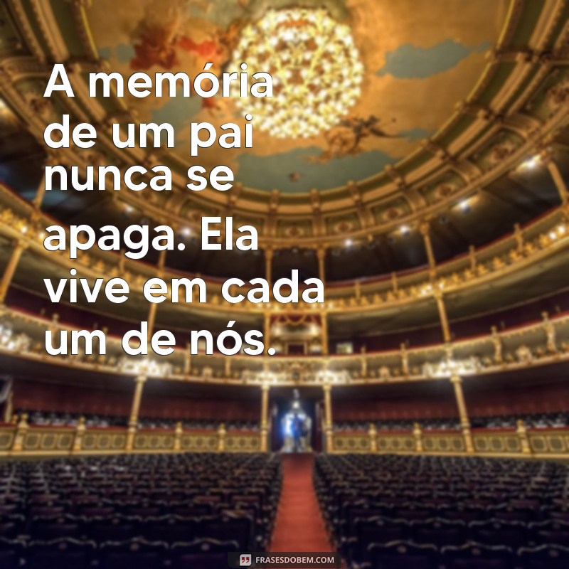 Frases Comoventes de Luto para Homenagear seu Pai 