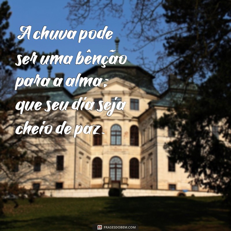 10 Mensagens Inspiradoras para um Bom Dia Chuvoso 