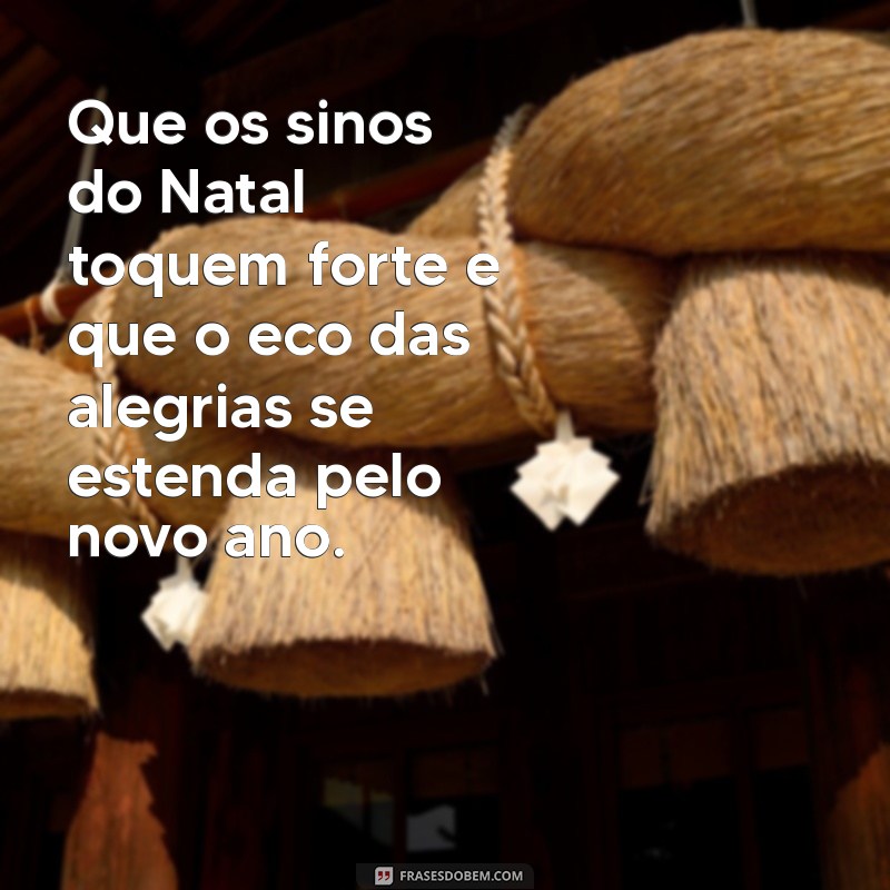 Frases Inspiradoras para Celebrar o Natal e o Ano Novo: Mensagens de Esperança e Alegria 