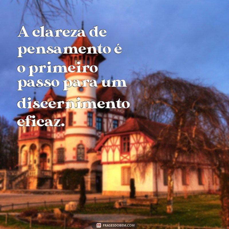 Frases Inspiradoras de Sabedoria e Discernimento para Transformar sua Vida 