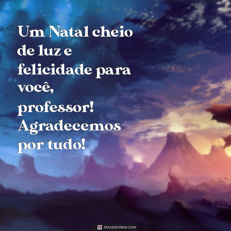 Feliz Natal, Professor: Mensagens e Frases Inspiradoras para Agradecer 