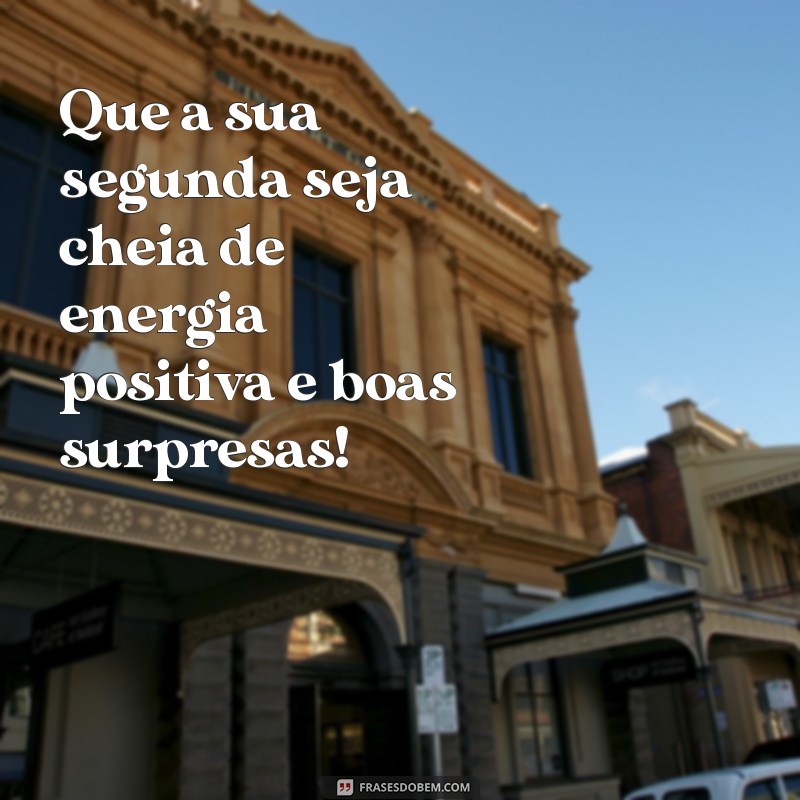 Bom Dia, Segunda-Feira: Dicas para Começar a Semana com Energia Positiva 