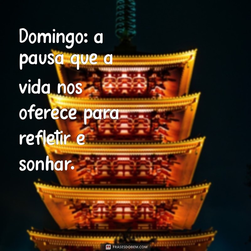 Frases Inspiradoras para Aproveitar seu Domingo ao Máximo 