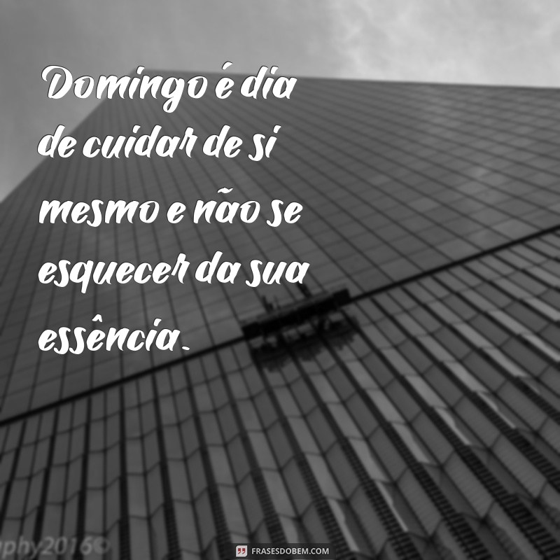 Frases Inspiradoras para Aproveitar seu Domingo ao Máximo 