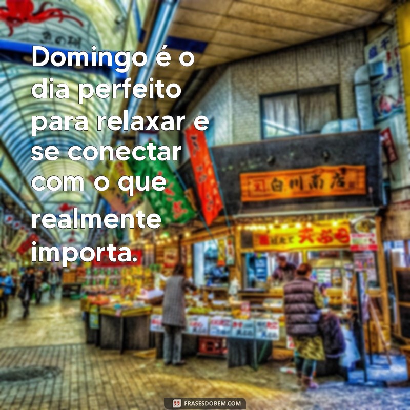 Frases Inspiradoras para Aproveitar seu Domingo ao Máximo 