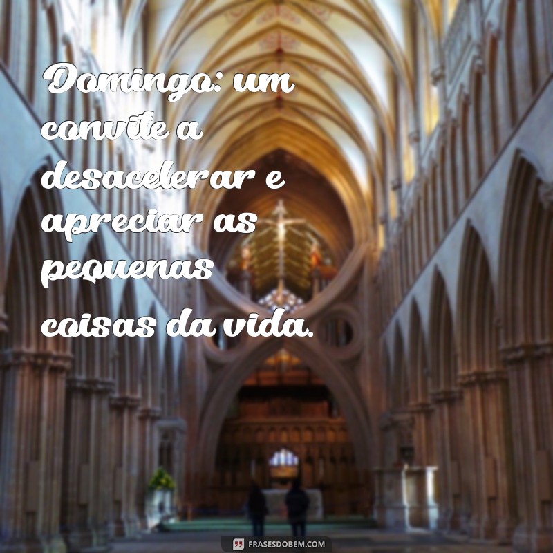 Frases Inspiradoras para Aproveitar seu Domingo ao Máximo 