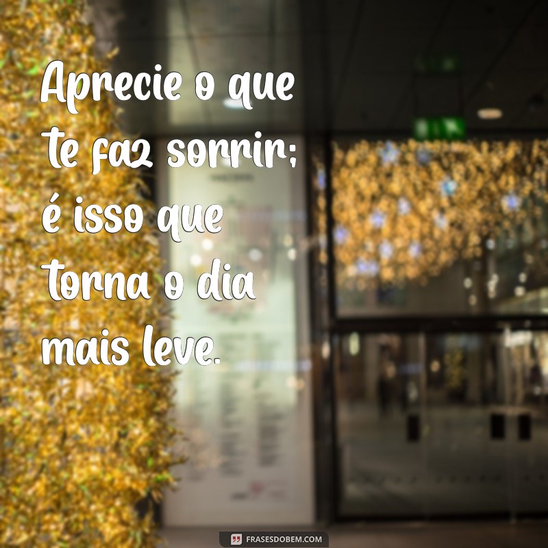 Frases Inspiradoras para Aproveitar Cada Dia ao Máximo 