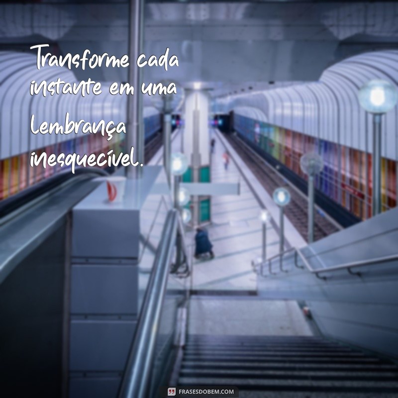 Frases Inspiradoras para Aproveitar Cada Dia ao Máximo 