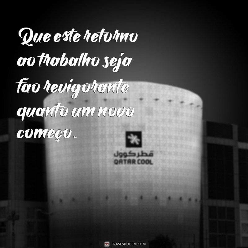 Como Ter um Bom Retorno ao Trabalho: Dicas para Recomeçar com Motivação 