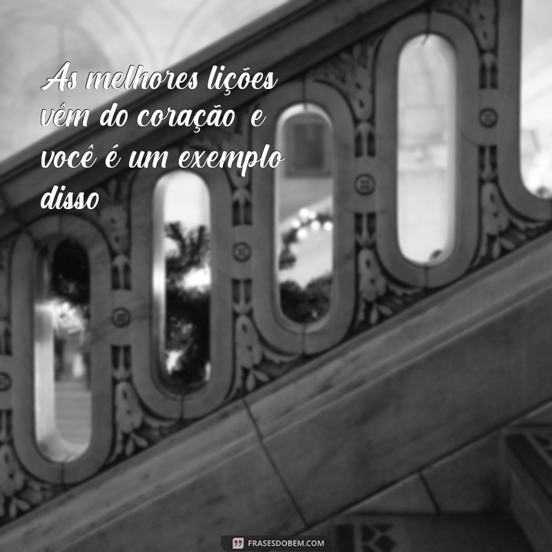 Frases Inspiradoras para Professores: Homenageie Quem Transforma Vidas 