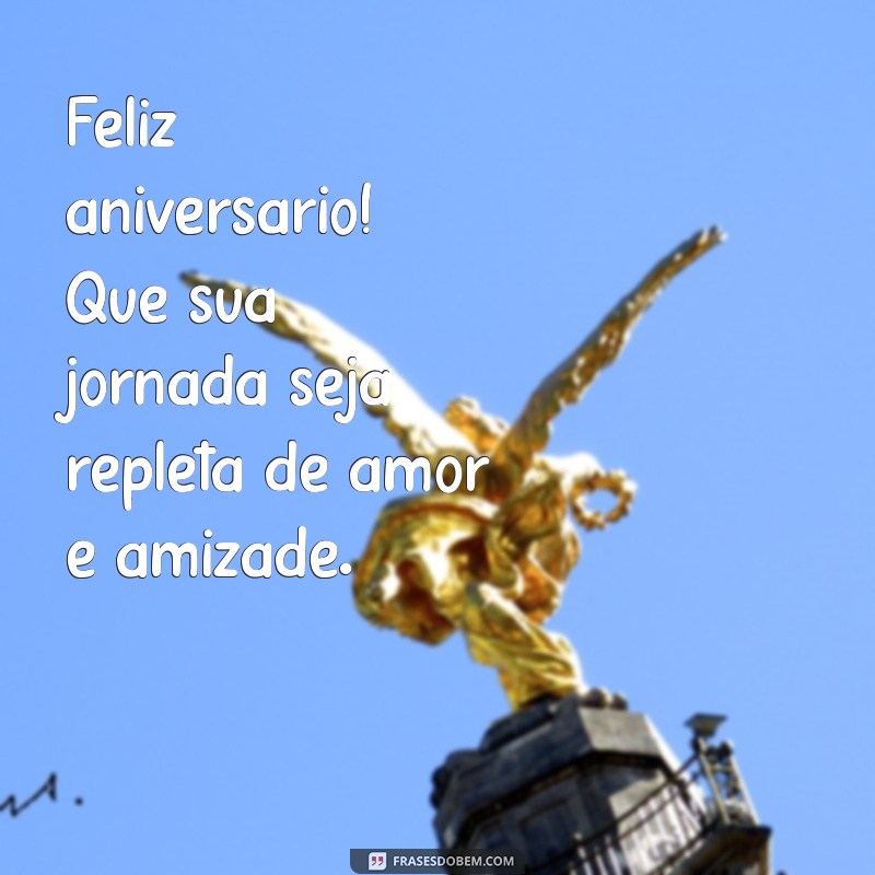 Mensagens e Frases Inspiradoras para Desejar um Feliz Aniversário ao Homem Especial da Sua Vida 