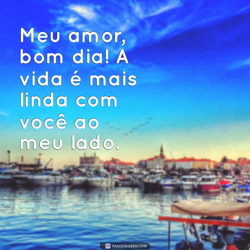 Mensagens de Bom Dia para Encantar o Seu Amor 