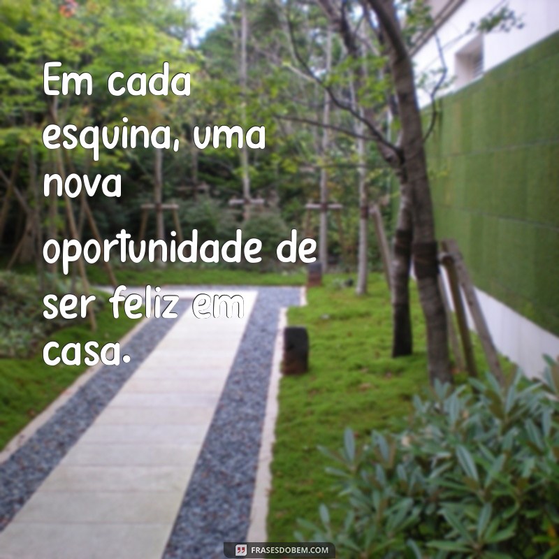 Frases Inspiradoras para Decorar sua Casa e Transformar seu Lar 