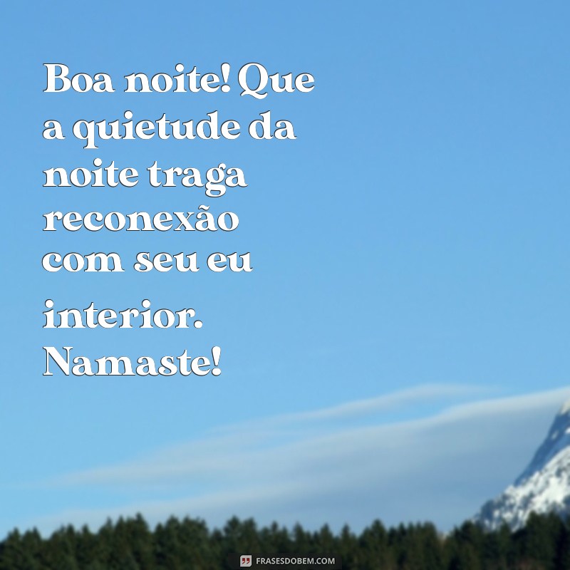 Mensagem Namaste: Deseje uma Boa Noite com Paz e Amor 