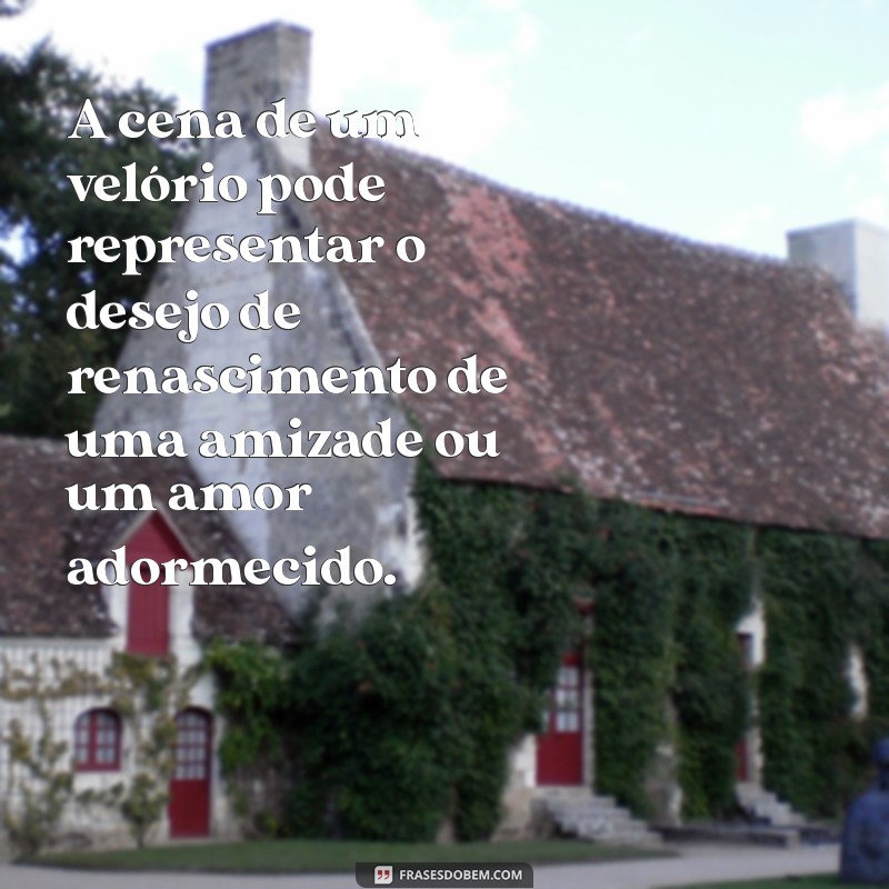 Significado de Sonhar com Velório de Pessoa Viva: Interpretações e Mensagens 