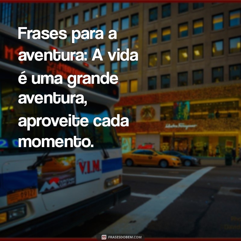 Frases Inspiradoras para a Sua Vida: Motive-se Todos os Dias 