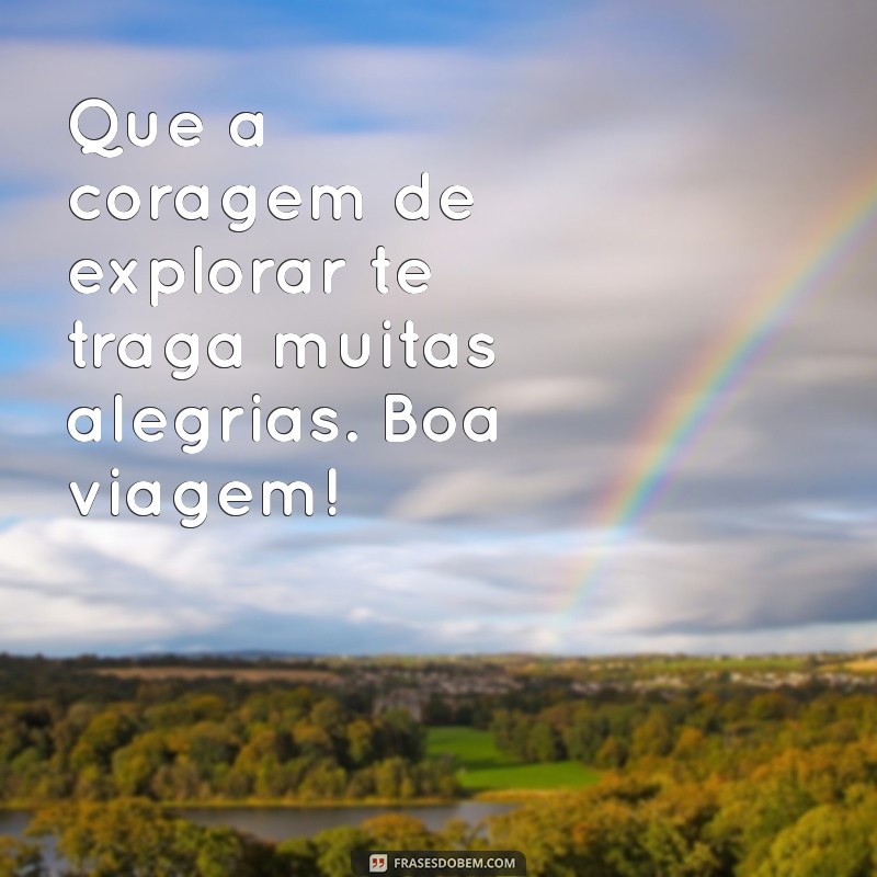 Mensagens Inspiradoras para Desejar uma Boa Viagem 