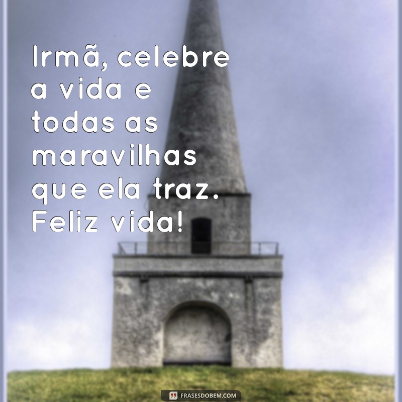 Como Celebrar a Vida da Sua Irmã: Mensagens e Frases Inspiradoras 