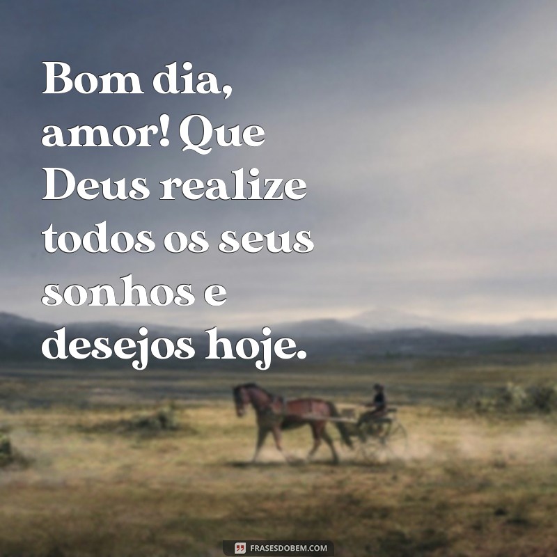 Bom Dia, Amor: Mensagens Abençoadas por Deus para Começar o Dia com Amor 