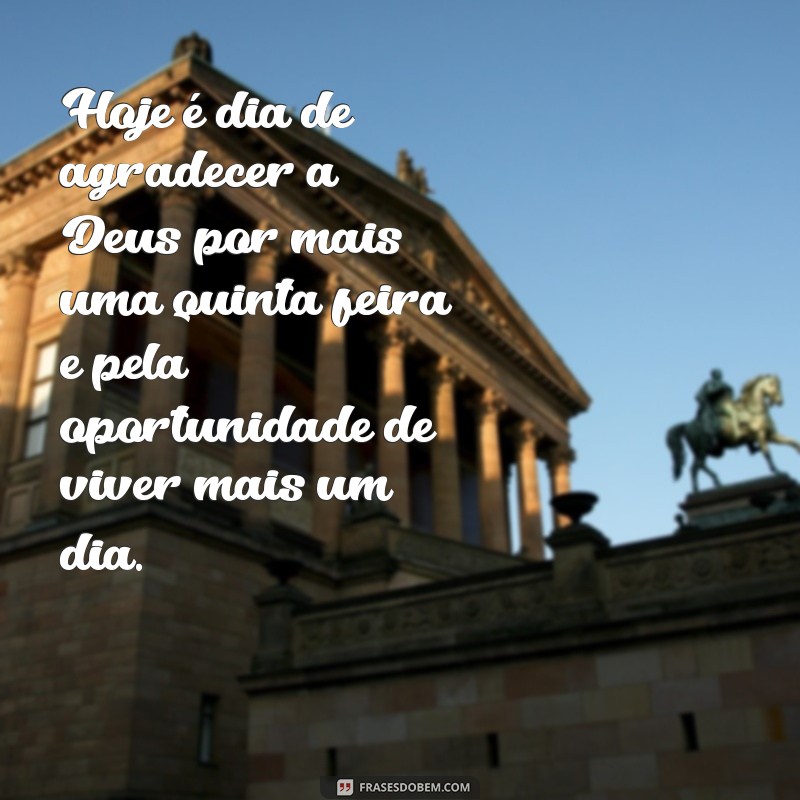 Tenha uma quinta-feira abençoada com Deus: confira as melhores frases para inspirar seu dia! 